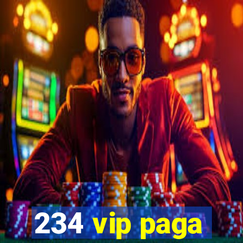 234 vip paga